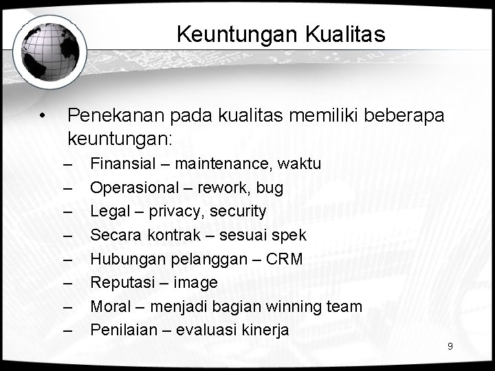 Keuntungan Kualitas • Penekanan pada kualitas memiliki beberapa keuntungan: – – – – Finansial