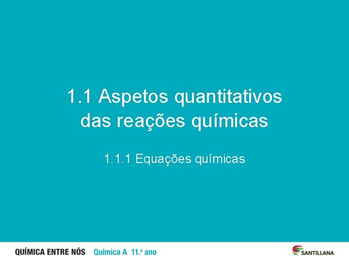 1. 1 Aspetos quantitativos das reações químicas 1. 1. 1 Equações químicas 