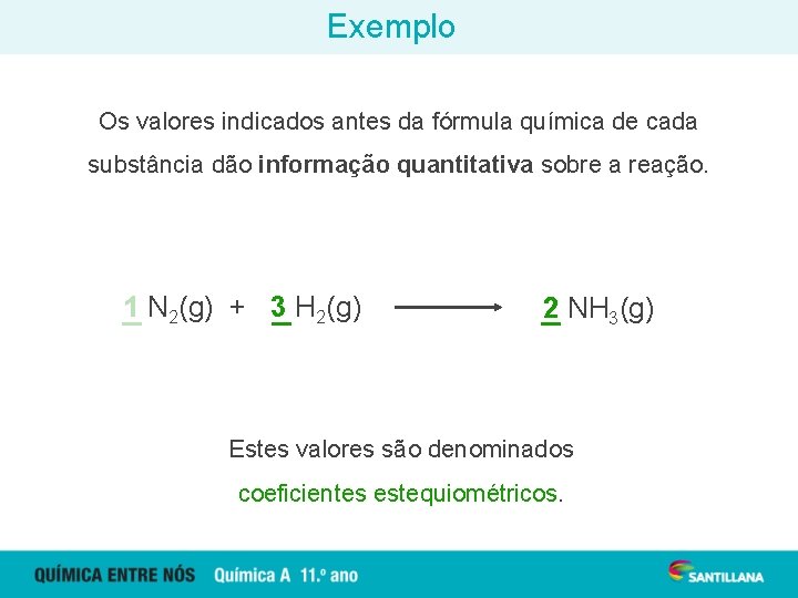 Exemplo Os valores indicados antes da fórmula química de cada substância dão informação quantitativa