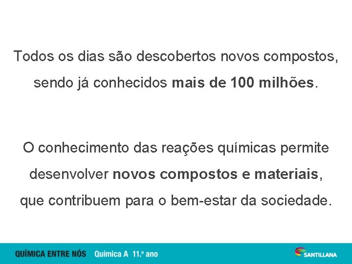 Todos os dias são descobertos novos compostos, sendo já conhecidos mais de 100 milhões.