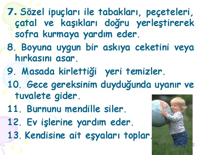 7. Sözel ipuçları ile tabakları, peçeteleri, çatal ve kaşıkları doğru yerleştirerek sofra kurmaya yardım