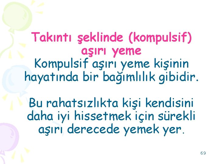 Takıntı şeklinde (kompulsif) aşırı yeme Kompulsif aşırı yeme kişinin hayatında bir bağımlılık gibidir. Bu