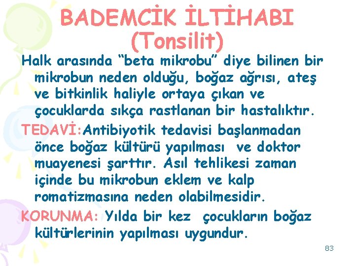 BADEMCİK İLTİHABI (Tonsilit) Halk arasında “beta mikrobu” diye bilinen bir mikrobun neden olduğu, boğaz