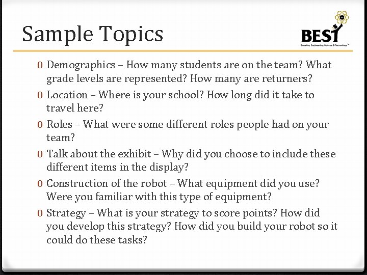 Sample Topics 0 Demographics – How many students are on the team? What grade