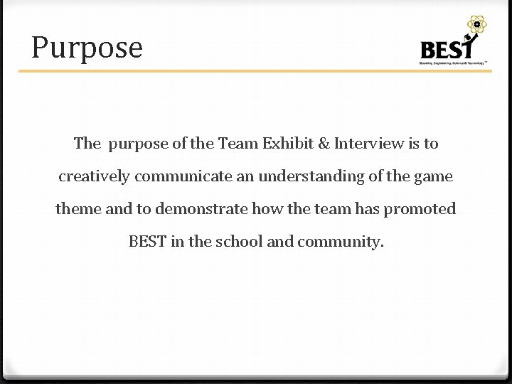 Purpose The purpose of the Team Exhibit & Interview is to creatively communicate an
