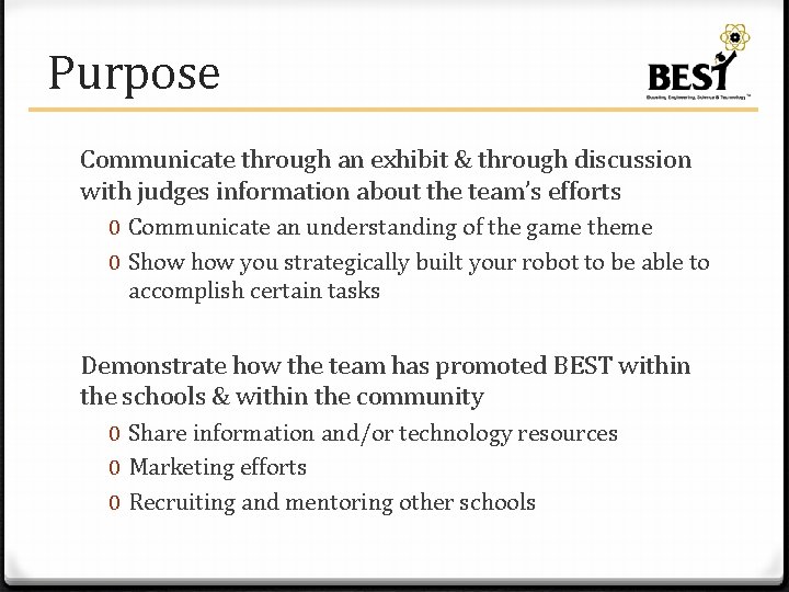 Purpose Communicate through an exhibit & through discussion with judges information about the team’s