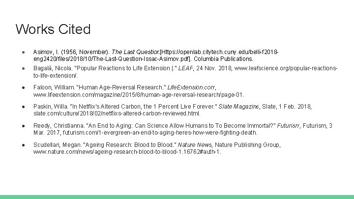 Works Cited ● Asimov, I. (1956, November). The Last Question[Https: //openlab. citytech. cuny. edu/belli-f