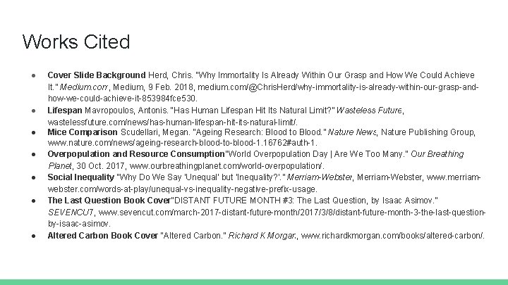 Works Cited ● ● ● ● Cover Slide Background Herd, Chris. “Why Immortality Is