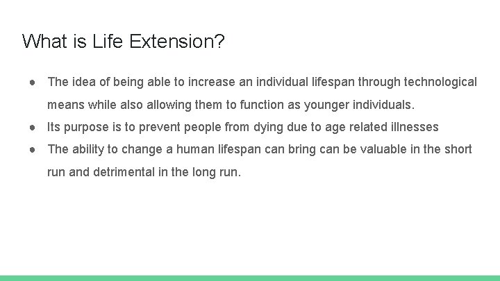 What is Life Extension? ● The idea of being able to increase an individual