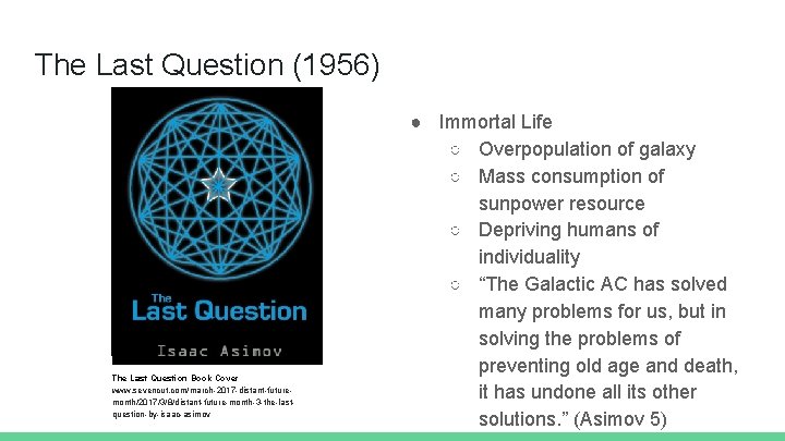 The Last Question (1956) The Last Question Book Cover www. sevencut. com/march-2017 -distant-futuremonth/2017/3/8/distant-future-month-3 -the-lastquestion-by-isaac-asimov