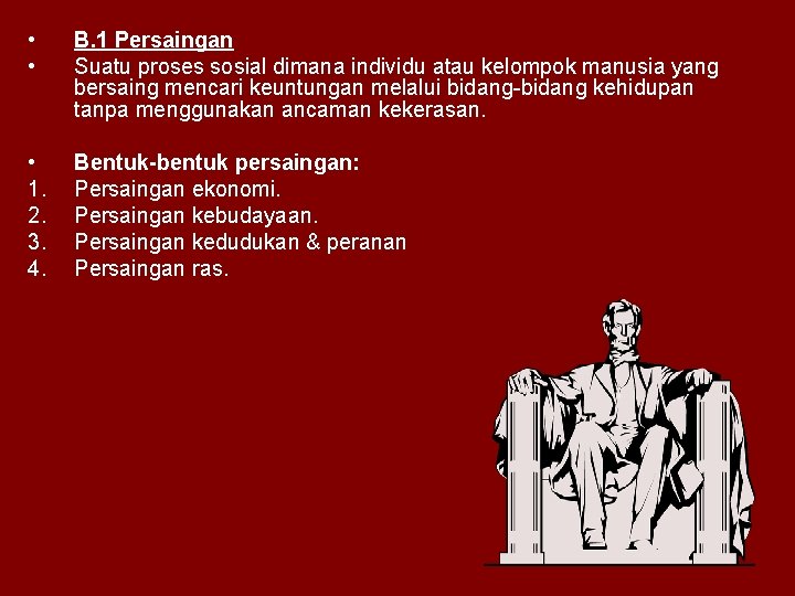  • • B. 1 Persaingan Suatu proses sosial dimana individu atau kelompok manusia