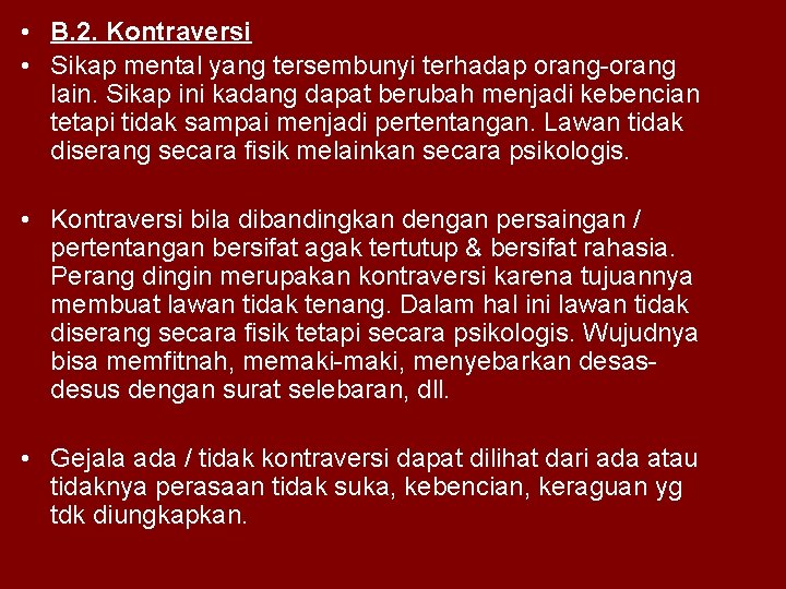  • B. 2. Kontraversi • Sikap mental yang tersembunyi terhadap orang-orang lain. Sikap