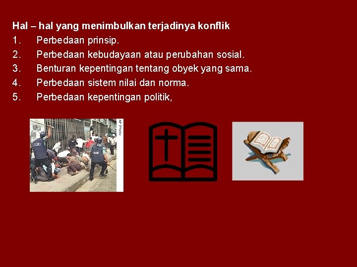 Hal – hal yang menimbulkan terjadinya konflik 1. Perbedaan prinsip. 2. Perbedaan kebudayaan atau