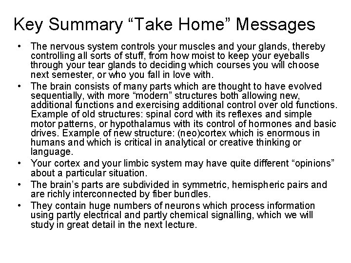 Key Summary “Take Home” Messages • The nervous system controls your muscles and your