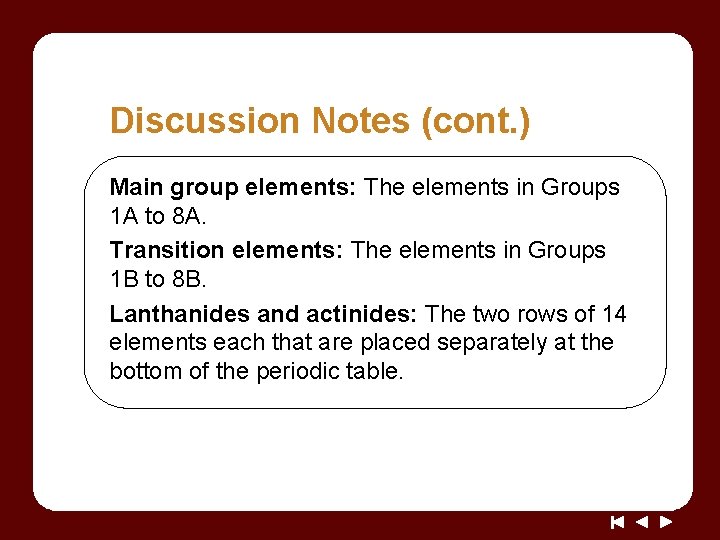 Discussion Notes (cont. ) Main group elements: The elements in Groups 1 A to