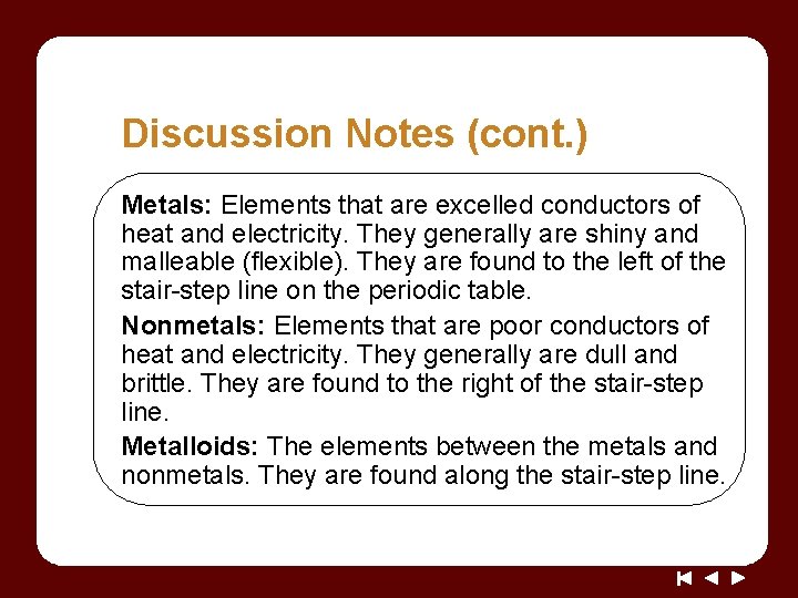 Discussion Notes (cont. ) Metals: Elements that are excelled conductors of heat and electricity.