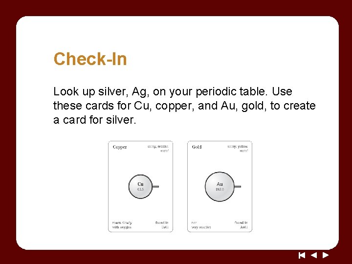 Check-In Look up silver, Ag, on your periodic table. Use these cards for Cu,
