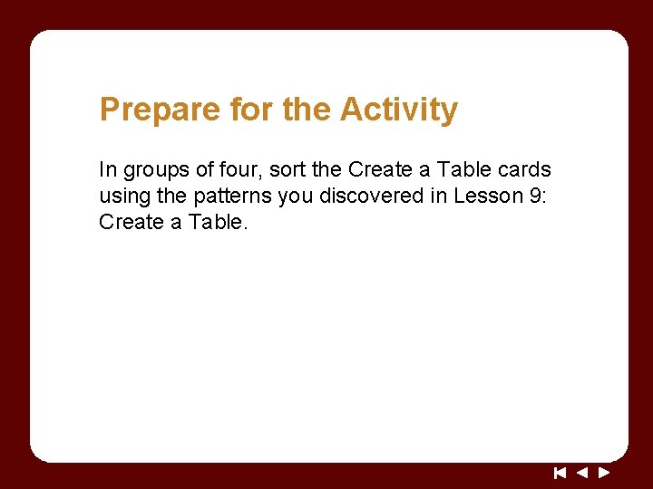 Prepare for the Activity In groups of four, sort the Create a Table cards