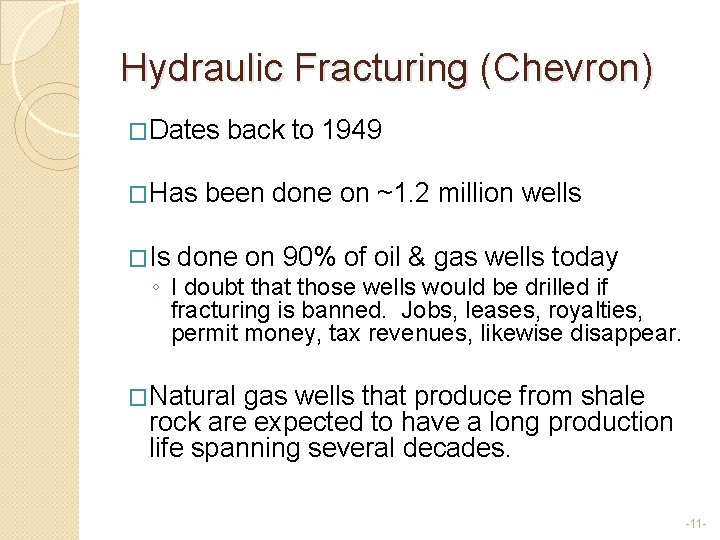 Hydraulic Fracturing (Chevron) �Dates back to 1949 �Has been done on ~1. 2 million