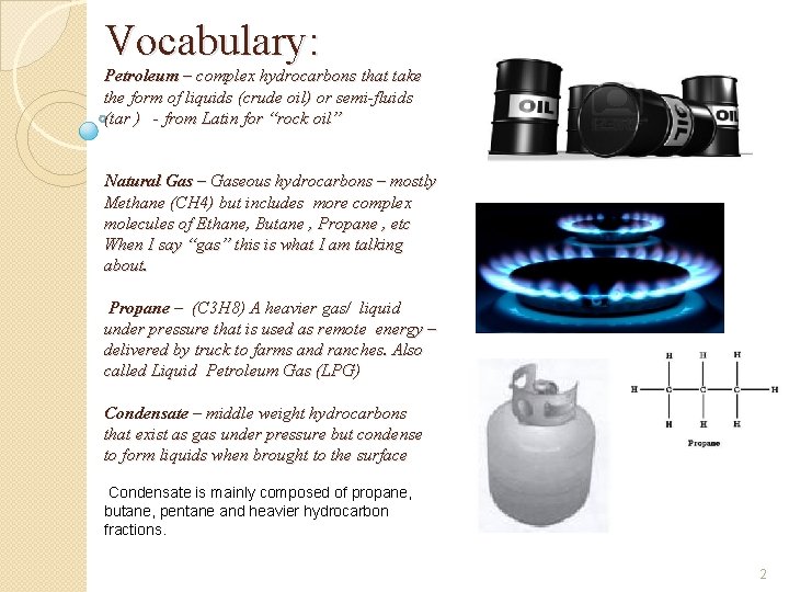 Vocabulary: Petroleum – complex hydrocarbons that take the form of liquids (crude oil) or