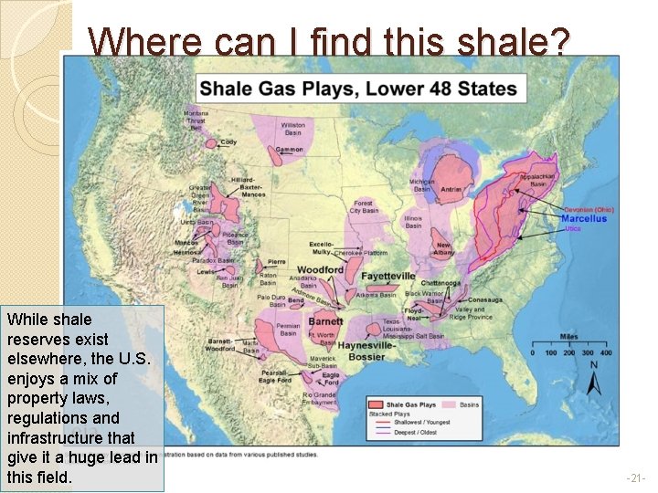 Where can I find this shale? While shale reserves exist elsewhere, the U. S.