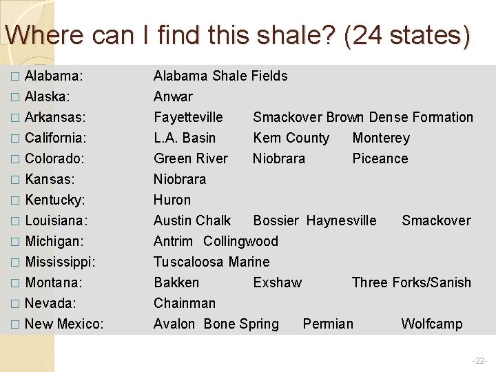 Where can I find this shale? (24 states) � Alabama: � Alaska: Alabama Shale