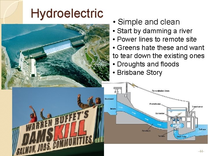 Hydroelectric • Simple and clean • Start by damming a river • Power lines
