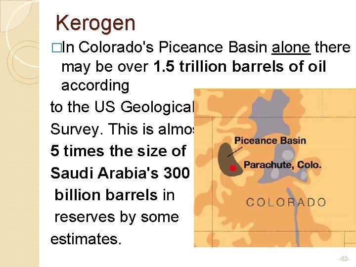 Kerogen �In Colorado's Piceance Basin alone there may be over 1. 5 trillion barrels