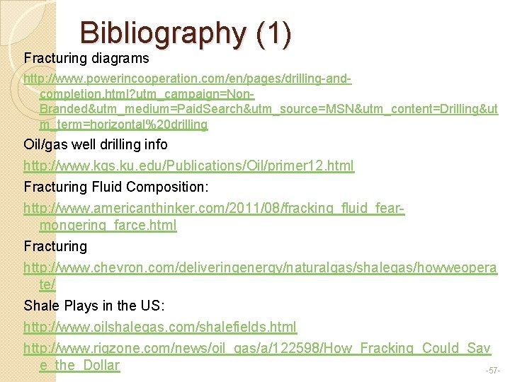 Bibliography (1) Fracturing diagrams http: //www. powerincooperation. com/en/pages/drilling-andcompletion. html? utm_campaign=Non. Branded&utm_medium=Paid. Search&utm_source=MSN&utm_content=Drilling&ut m_term=horizontal%20 drilling