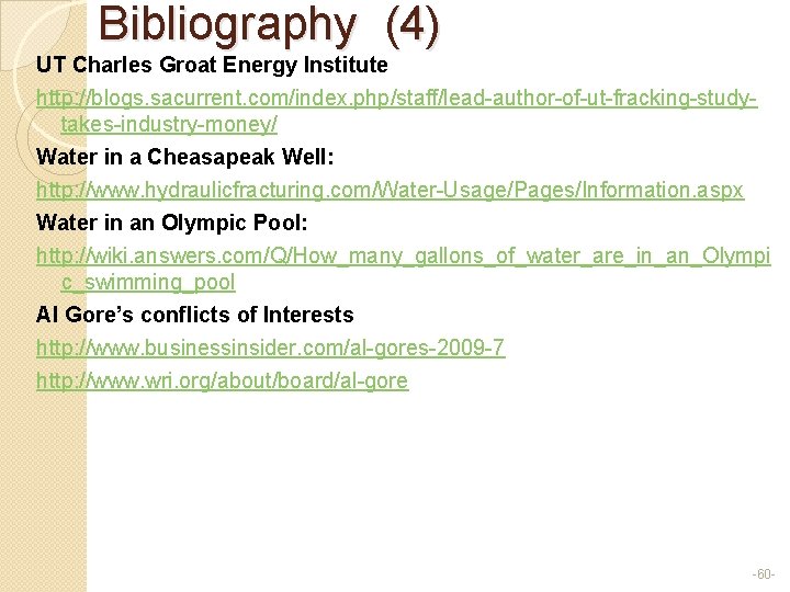 Bibliography (4) UT Charles Groat Energy Institute http: //blogs. sacurrent. com/index. php/staff/lead-author-of-ut-fracking-studytakes-industry-money/ Water in