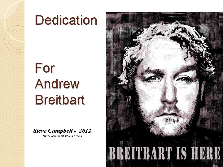 Dedication For Andrew Breitbart Steve Campbell - 2012 Steve Campbell - January, 2012 Ego