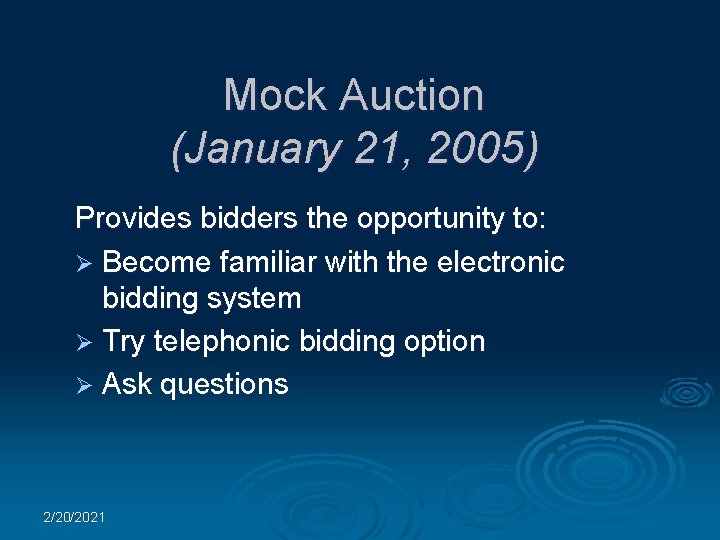 Mock Auction (January 21, 2005) Provides bidders the opportunity to: Ø Become familiar with