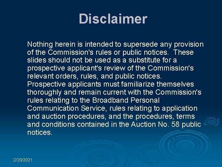 Disclaimer Nothing herein is intended to supersede any provision of the Commission's rules or