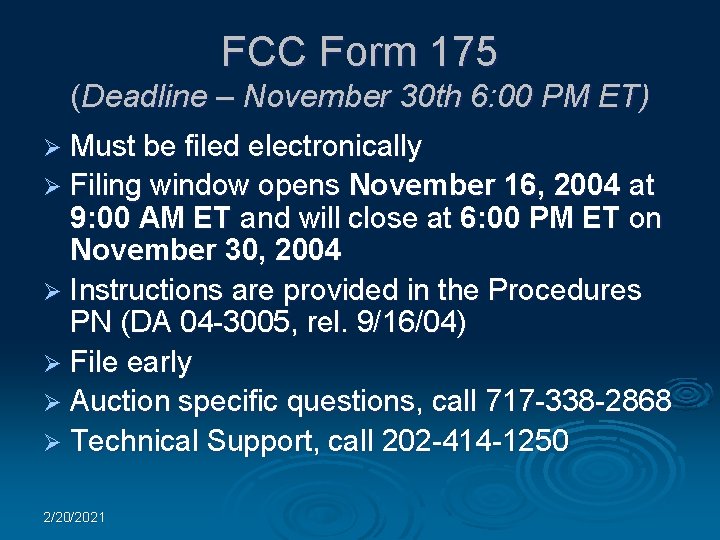 FCC Form 175 (Deadline – November 30 th 6: 00 PM ET) Ø Must