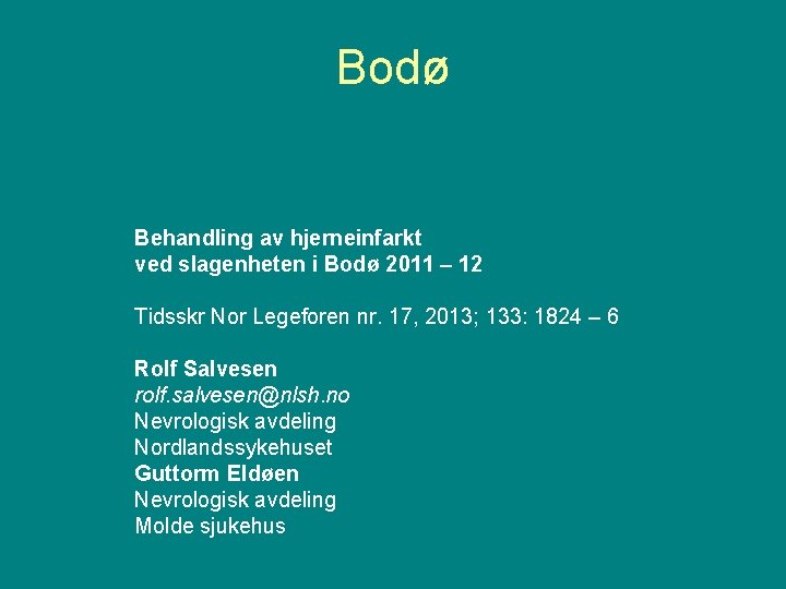 Bodø Behandling av hjerneinfarkt ved slagenheten i Bodø 2011 – 12 Tidsskr Nor Legeforen