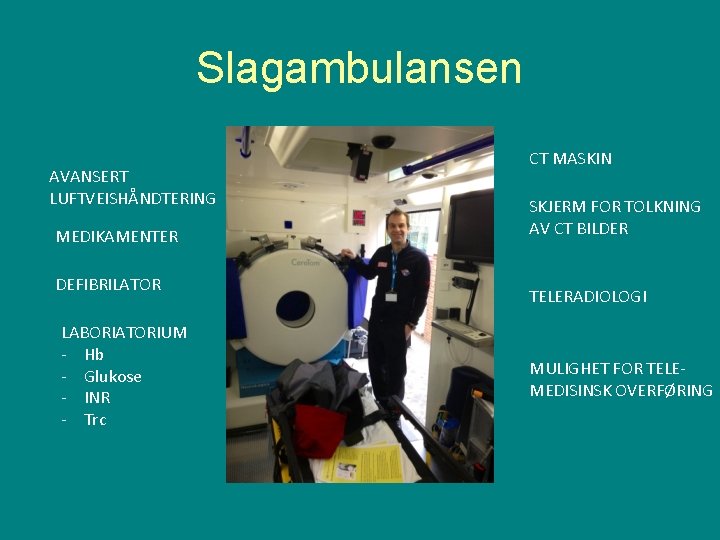 Slagambulansen AVANSERT LUFTVEISHÅNDTERING MEDIKAMENTER DEFIBRILATOR LABORIATORIUM - Hb - Glukose - INR - Trc