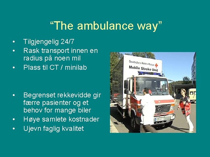 “The ambulance way” • • • Tilgjengelig 24/7 Rask transport innen en radius på