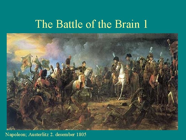 The Battle of the Brain 1 Napoleon; Austerlitz 2. desember 1805 