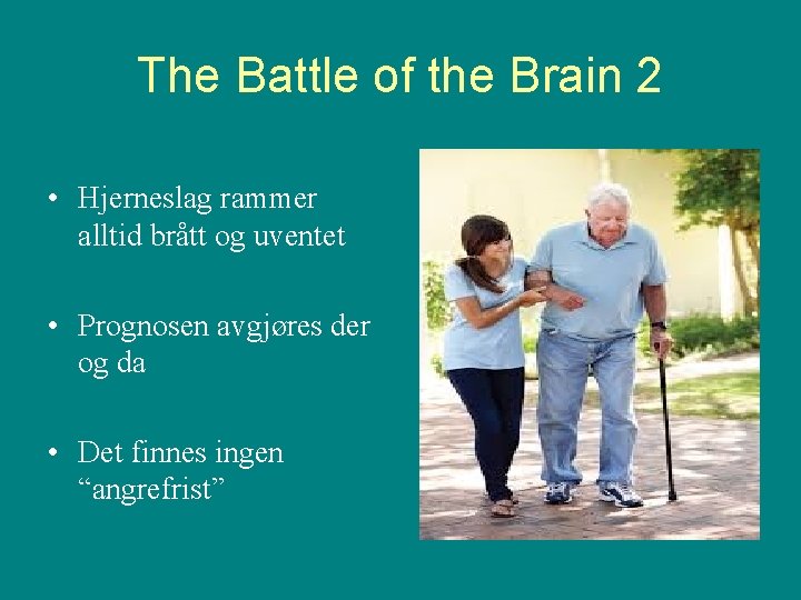 The Battle of the Brain 2 • Hjerneslag rammer alltid brått og uventet •