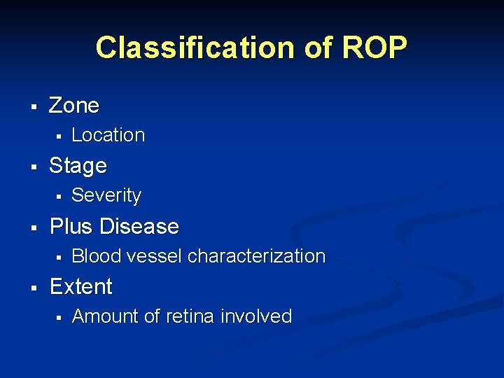 Classification of ROP § Zone § § Stage § § Severity Plus Disease §