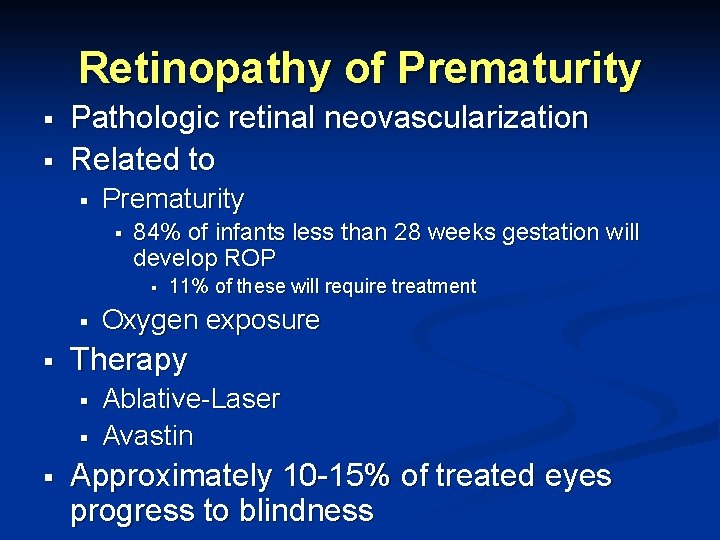 Retinopathy of Prematurity § § Pathologic retinal neovascularization Related to § Prematurity § 84%