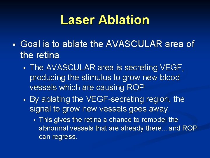 Laser Ablation § Goal is to ablate the AVASCULAR area of the retina §