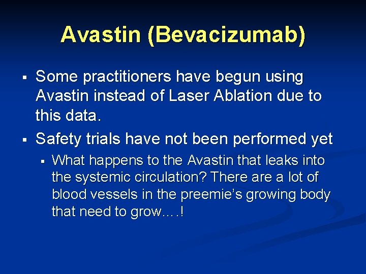 Avastin (Bevacizumab) § § Some practitioners have begun using Avastin instead of Laser Ablation