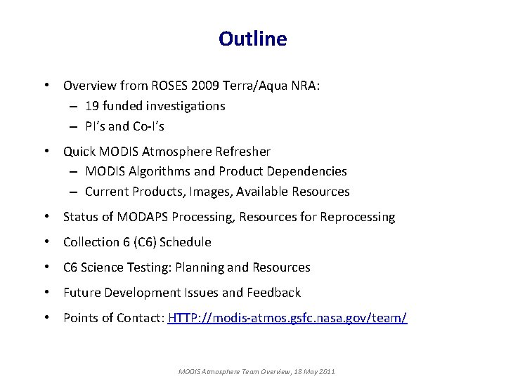 Outline • Overview from ROSES 2009 Terra/Aqua NRA: – 19 funded investigations – PI’s