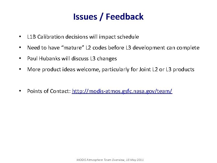 Issues / Feedback • L 1 B Calibration decisions will impact schedule • Need