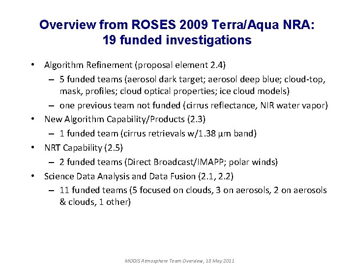Overview from ROSES 2009 Terra/Aqua NRA: 19 funded investigations • Algorithm Refinement (proposal element