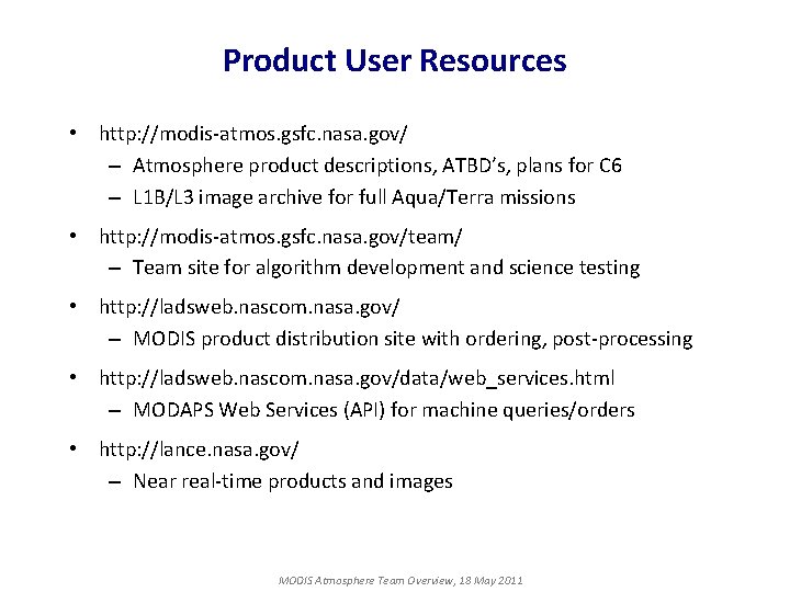 Product User Resources • http: //modis-atmos. gsfc. nasa. gov/ – Atmosphere product descriptions, ATBD’s,