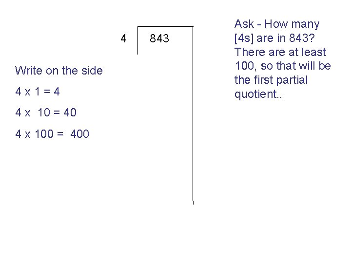 4 Write on the side 4 x 1=4 4 x 10 = 40 4