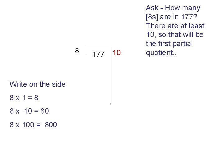 8 Write on the side 8 x 1=8 8 x 10 = 80 8