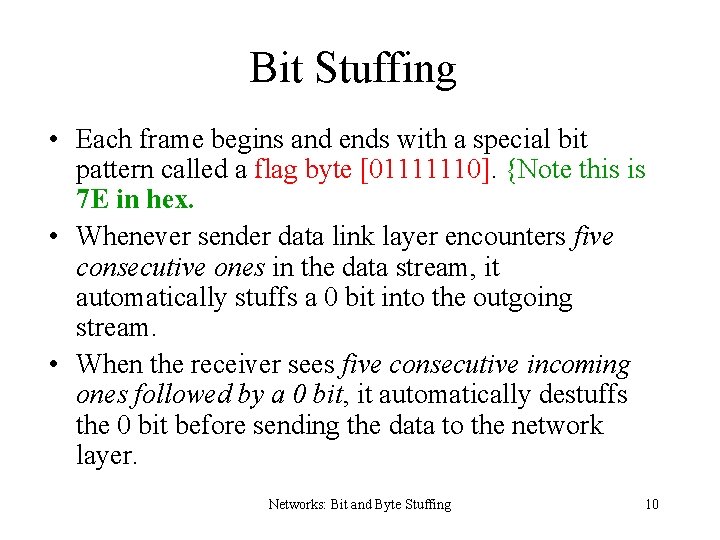 Bit Stuffing • Each frame begins and ends with a special bit pattern called